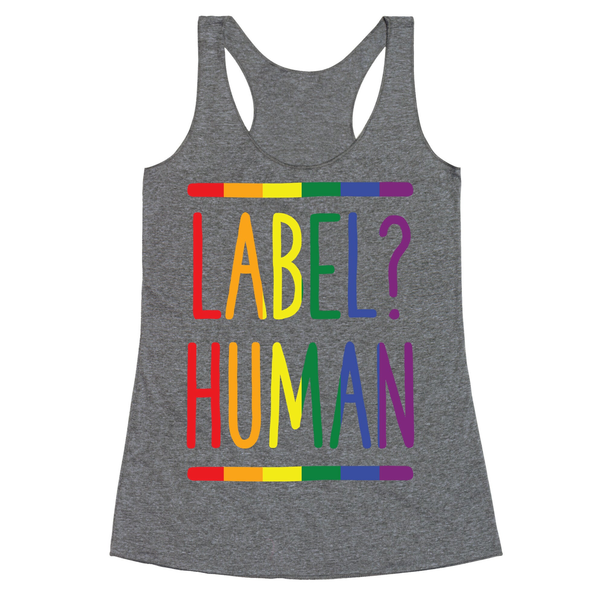 Label? Human Gay Pride Racerback Tank